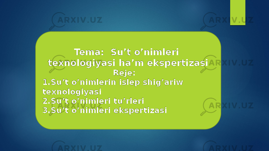 Tema: Su’t o’nimleri texnologiyasi ha’m ekspertizasi Reje: 1.Su’t o’nimlerin islep shig’ariw texnologiyasi 2.Su’t o’nimleri tu’rleri 3.Su’t o’nimleri ekspertizasi 