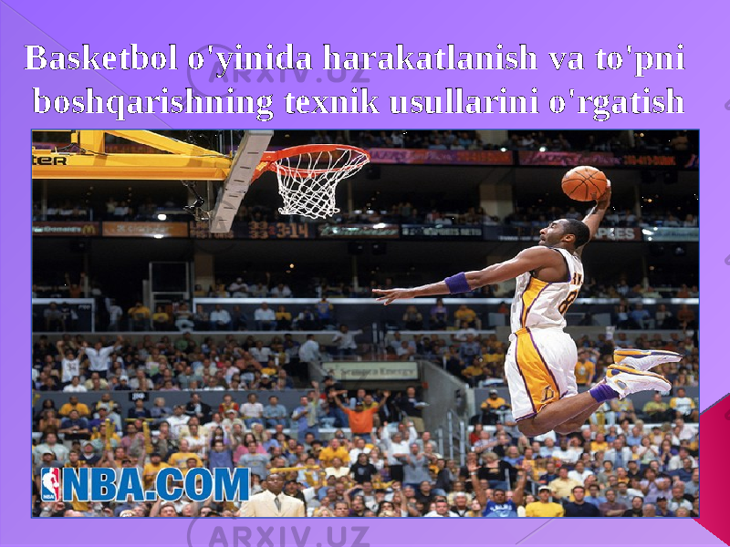  Basketbol o&#39;yinida harakatlanish va to&#39;pni boshqarishning texnik usullarini o&#39;rgatish 