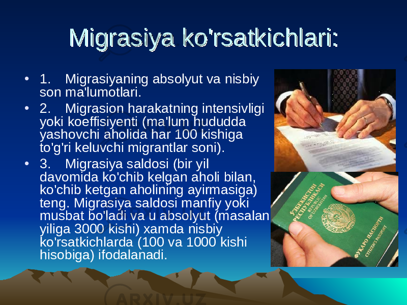 Migrasiya ko&#39;rsatkichlari:Migrasiya ko&#39;rsatkichlari: • 1. Migrasiyaning absolyut va nisbiy son ma&#39;lumotlari. • 2. Migrasion harakatning intensivligi yoki koeffisiyenti (ma&#39;lum hududda yashovchi aholida har 100 kishiga to&#39;g&#39;ri keluvchi migrantlar soni). • 3. Migrasiya saldosi (bir yil davomida ko&#39;chib kelgan aholi bilan, ko&#39;chib ketgan aholining ayirmasiga) teng. Migrasiya saldosi manfiy yoki musbat bo&#39;ladi va u absolyut (masalan yiliga 3000 kishi) xamda nisbiy ko&#39;rsatkichlarda (100 va 1000 kishi hisobiga) ifodalanadi. 