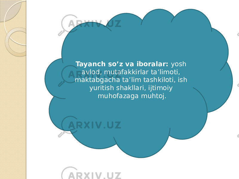 Tayanch so’z va iboralar: yosh avlod, mutafakkirlar ta’limoti, maktabgacha ta’lim tashkiloti, ish yuritish shakllari, ijtimoiy muhofazaga muhtoj. 