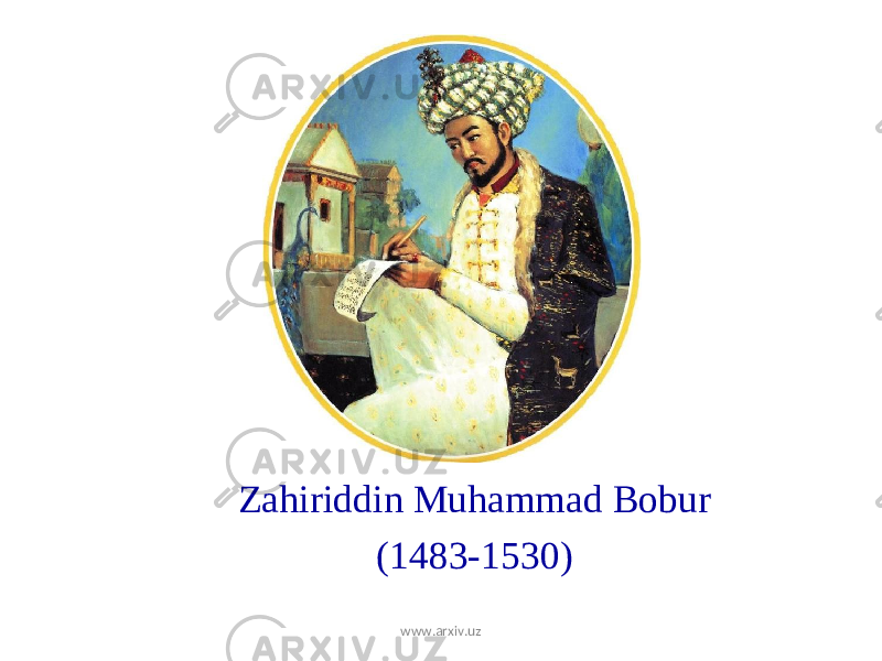 Zahiriddin Muhammad Bobur (1483-1530) www.arxiv.uz 