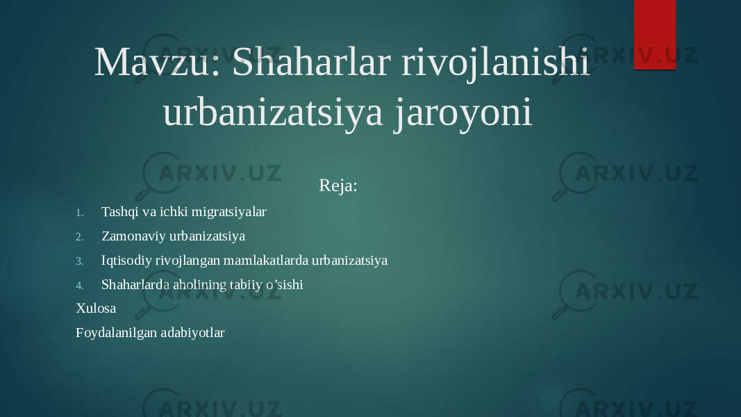 Mavzu: Shaharlar rivojlanishi urbanizatsiya jaroyoni Reja: 1. Tashqi va ichki migratsiyalar 2. Zamonaviy urbanizatsiya 3. Iqtisodiy rivojlangan mamlakatlarda urbanizatsiya 4. Shaharlarda aholining tabiiy o’sishi Xulosa Foydalanilgan adabiyotlar 