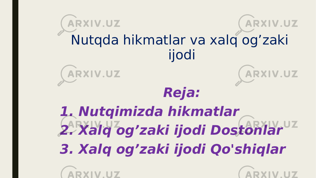 Nutqda hikmatlar va xalq og’zaki ijodi Reja: 1. Nutqimizda hikmatlar 2. Xalq og’zaki ijodi Dostonlar 3. Xalq og’zaki ijodi Qo&#39;shiqlar 