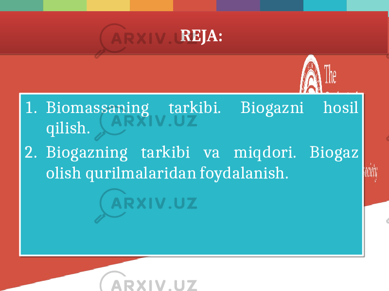 1. Biomassaning tarkibi. Biogazni hosil qilish. 2. Biogazning tarkibi va miqdori. Biogaz olish qurilmalaridan foydalanish. REJA:01 03 13041204 14 03 05 