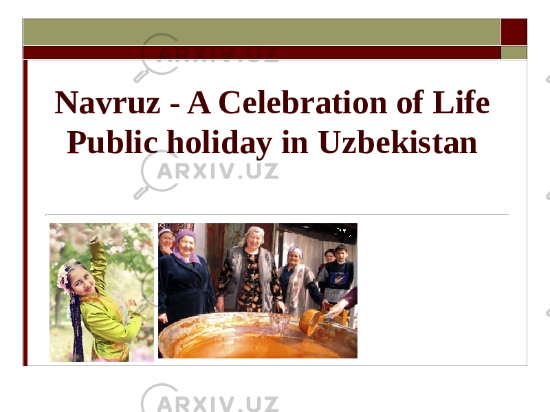 Navruz - A Celebration of Life Public holiday in Uzbekistan 