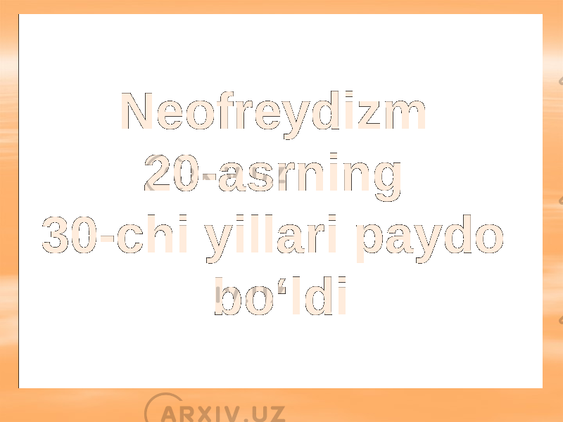 Neofreydizm 20-asrning 30-chi yillari paydo bo‘ldi 