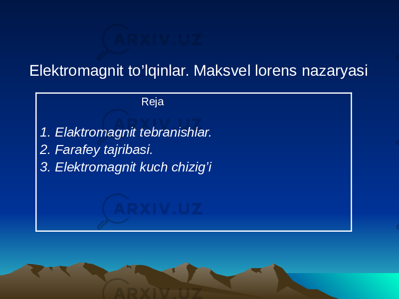 Elektromagnit to’lqinlar. Maksvel lorens nazaryasi Reja 1. Elaktromagnit tebranishlar. 2. Farafey tajribasi. 3. Elektromagnit kuch chizig’i 