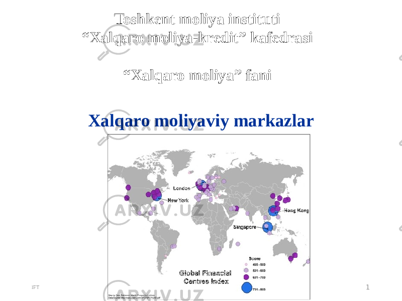 Xalqaro moliyaviy markazlar IFT 1Toshkent moliya instituti “ Xalqaro moliya-kredit” kafedrasi “ Xalqaro moliya” fani 