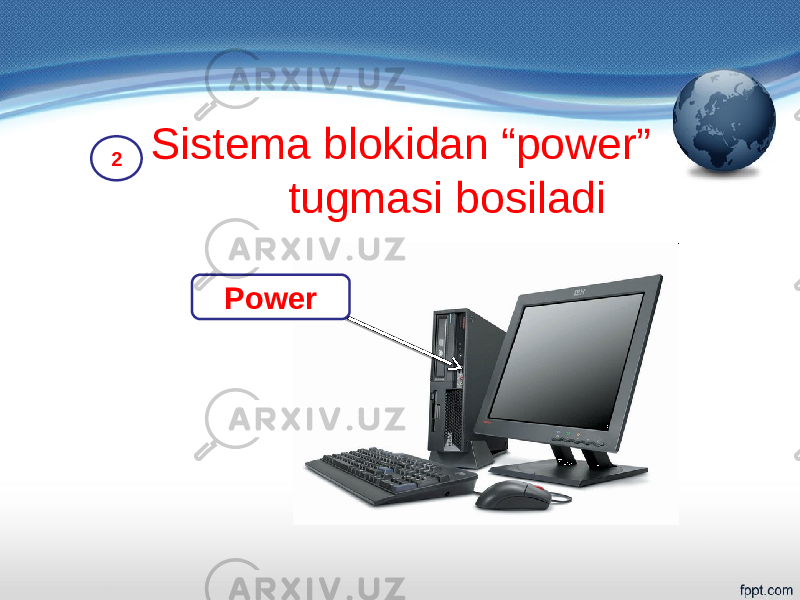 Sistema blokidan “power” tugmasi bosiladi2 Power 