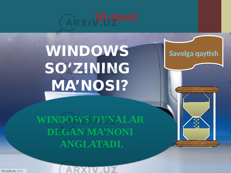 10-savol WINDOWS SO’ZINING MA’NOSI? WINDOWS OYNALAR DEGAN MA’NONI ANGLATADI. Savolga qaytish1011 13 1712 1E 