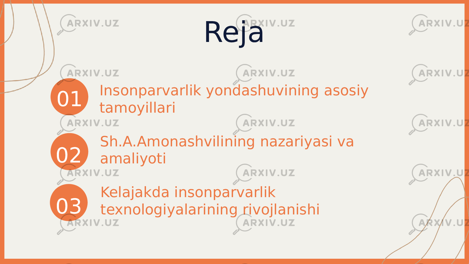 01 02 03 Reja Insonparvarlik yondashuvining asosiy tamoyillari Sh.A.Amonashvilining nazariyasi va amaliyoti Kelajakda insonparvarlik texnologiyalarining rivojlanishi 