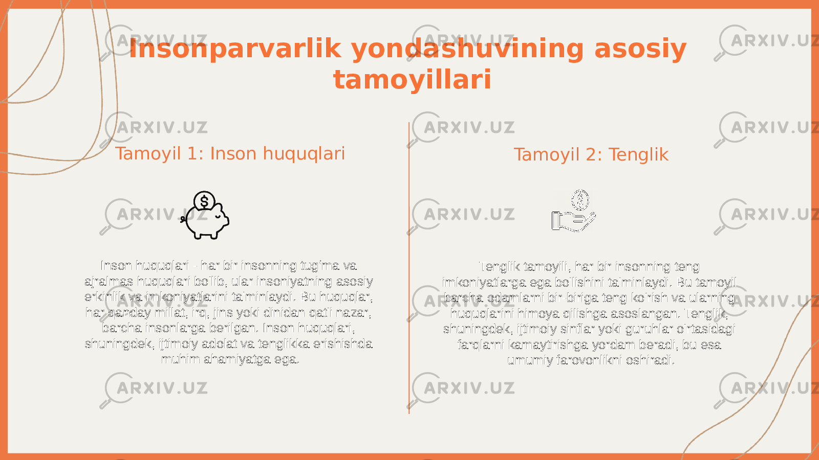 Insonparvarlik yondashuvining asosiy tamoyillari Tamoyil 1: Inson huquqlari Inson huquqlari - har bir insonning tugʻma va ajralmas huquqlari bo&#39;lib, ular insoniyatning asosiy erkinlik va imkoniyatlarini ta&#39;minlaydi. Bu huquqlar, har qanday millat, irq, jins yoki dinidan qat&#39;i nazar, barcha insonlarga berilgan. Inson huquqlari, shuningdek, ijtimoiy adolat va tenglikka erishishda muhim ahamiyatga ega. Tamoyil 2: Tenglik Tenglik tamoyili, har bir insonning teng imkoniyatlarga ega bo&#39;lishini ta&#39;minlaydi. Bu tamoyil barcha odamlarni bir-biriga teng ko&#39;rish va ularning huquqlarini himoya qilishga asoslangan. Tenglik, shuningdek, ijtimoiy sinflar yoki guruhlar o&#39;rtasidagi farqlarni kamaytirishga yordam beradi, bu esa umumiy farovonlikni oshiradi. 