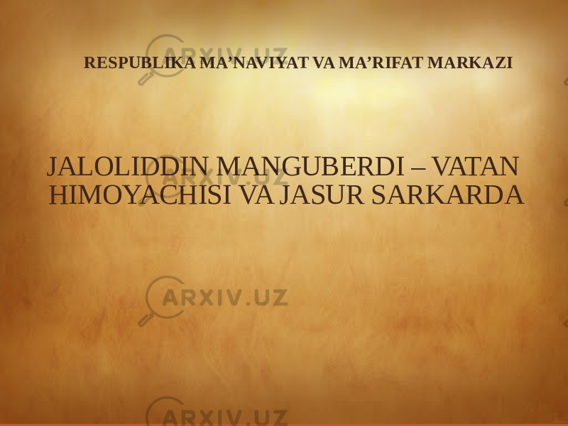 JALOLIDDIN MANGUBERDI – VATAN HIMOYACHISI VA JASUR SARKARDA RESPUBLIKA MA’NAVIYAT VA MA’RIFAT MARKAZI 