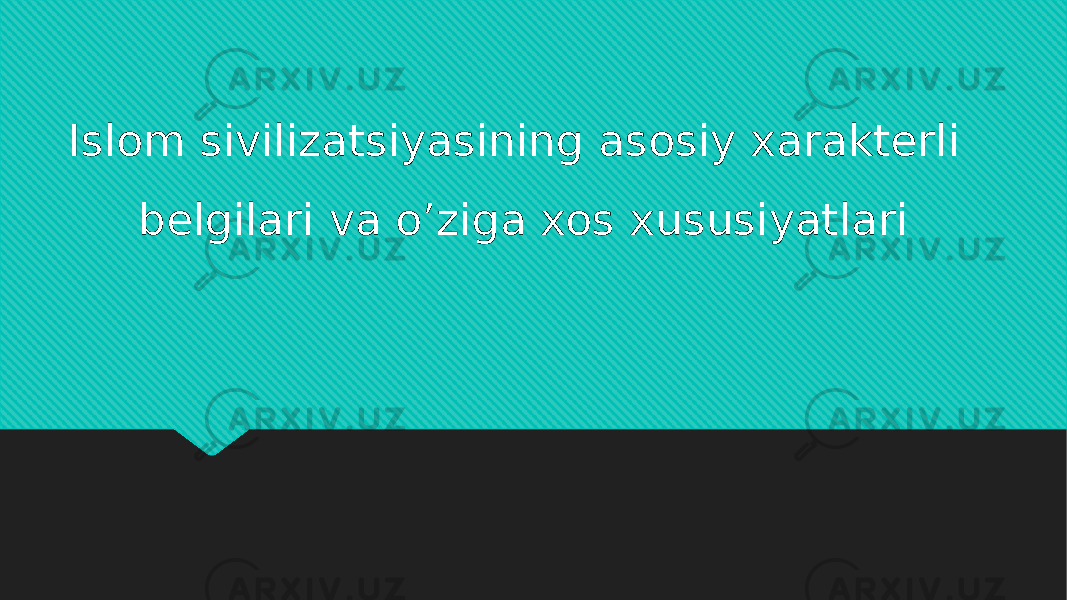 Islom sivilizatsiyasining asosiy xarakterli belgilari va o’ziga xos xususiyatlari01 0613 