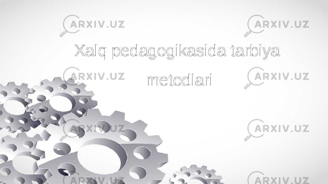 Xalq pedagogikasida tarbiya metodlari 