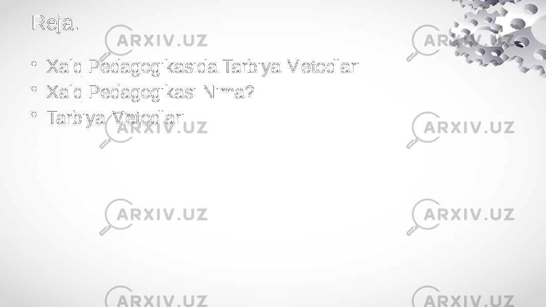 Reja. • Xalq Pedagogikasida Tarbiya Metodlari • Xalq Pedagogikasi Nima? • Tarbiya Metodlari 