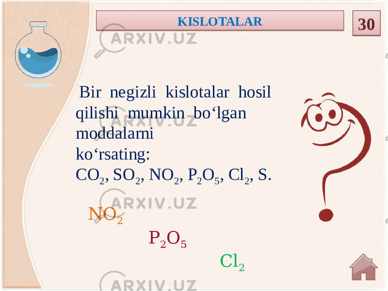 NO 2 P 2 O 5 Cl 2 Bir negizli kislotalar hosil qilishi mumkin bo‘lgan moddalarni ko‘rsating: CO 2 , SO 2 , NO 2 , P 2 O 5 , Cl 2 , S.KISLOTALAR 3001 27 