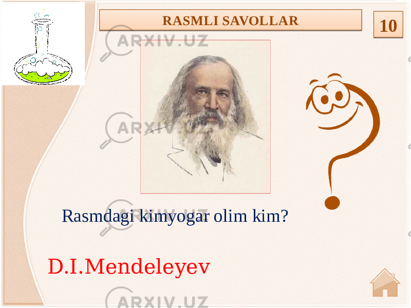 D.I.Mendeleyev RASMLI SAVOLLAR 10 Rasmdagi kimyogar olim kim?1C 24 