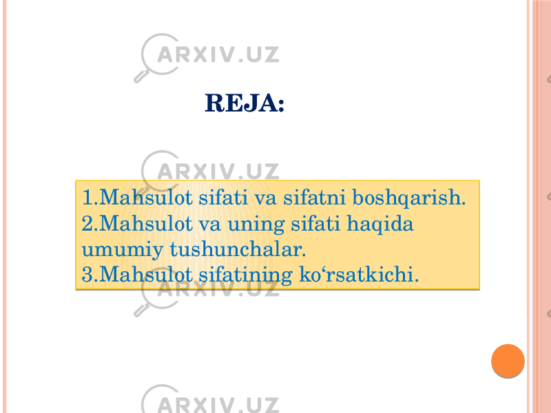 REJA: 1.Mahsulot sifati va sifatni boshqarish. 2.Mahsulot va uning sifati haqida umumiy tushunchalar. 3.Mahsulot sifatining ko‘rsatkichi. 0102 1302 0716 1902 