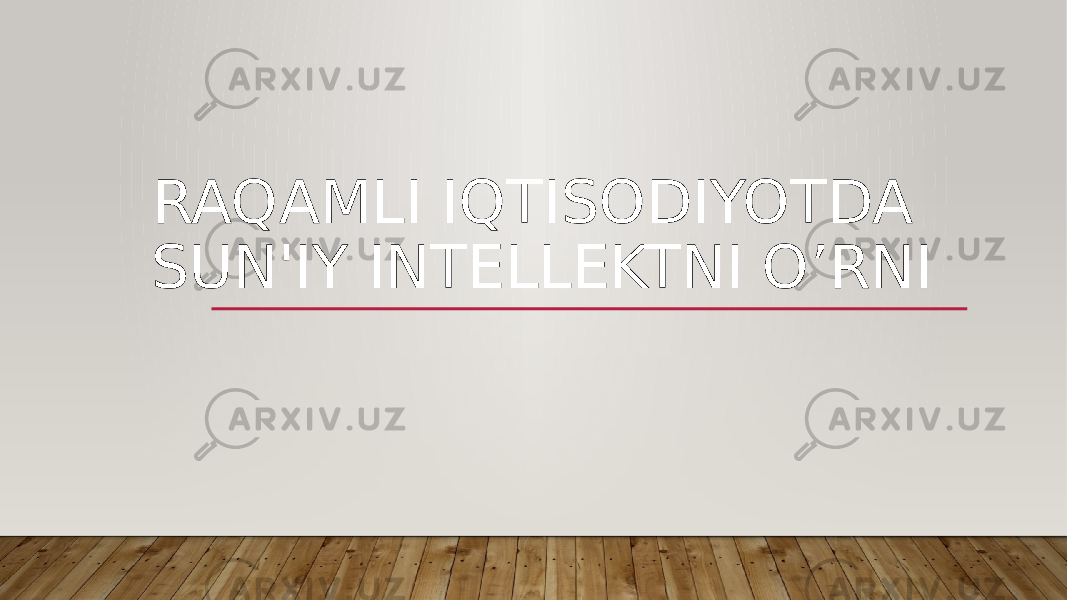 RAQAMLI IQTISODIYOTDA SUN&#39;IY INTELLEKTNI O’RNI 