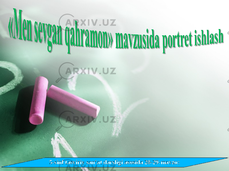 5-sinf tasviriy san’at darsligi asosida 28-29-mavzu: 