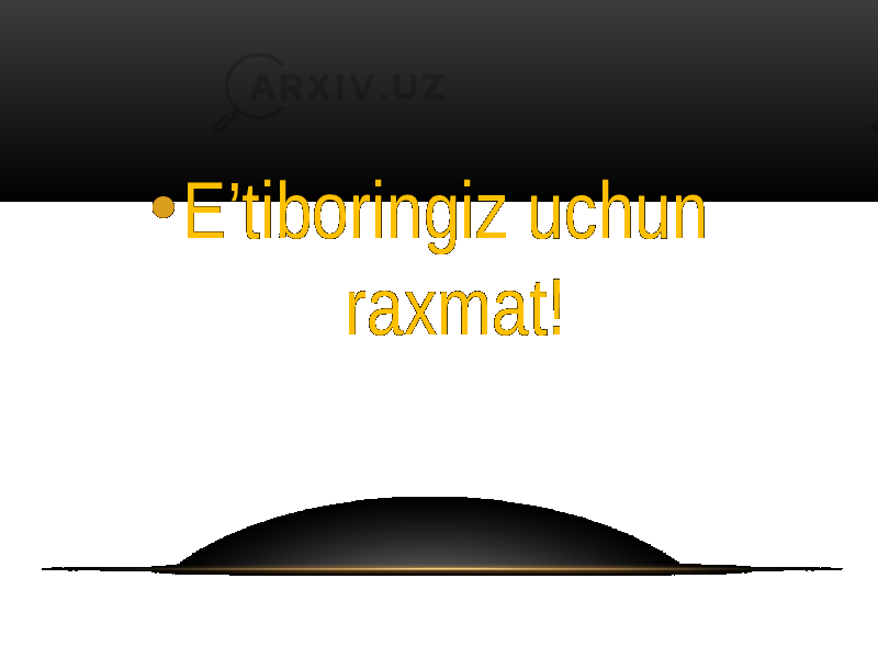 • E’tiboringiz uchun raxmat! 