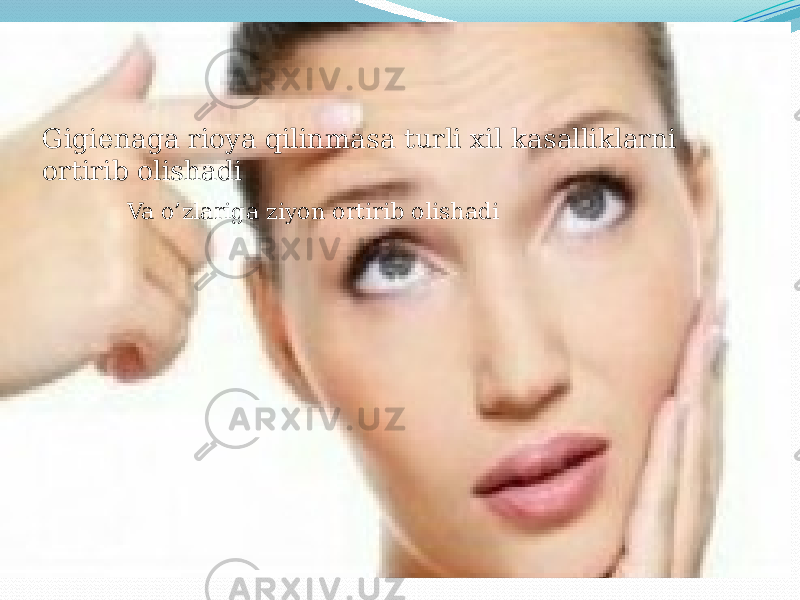 Gigienaga Gigienaga rioya qilinmasa turli xil kasalliklarni ortirib olishadi Va o’zlariga ziyon ortirib olishadi 