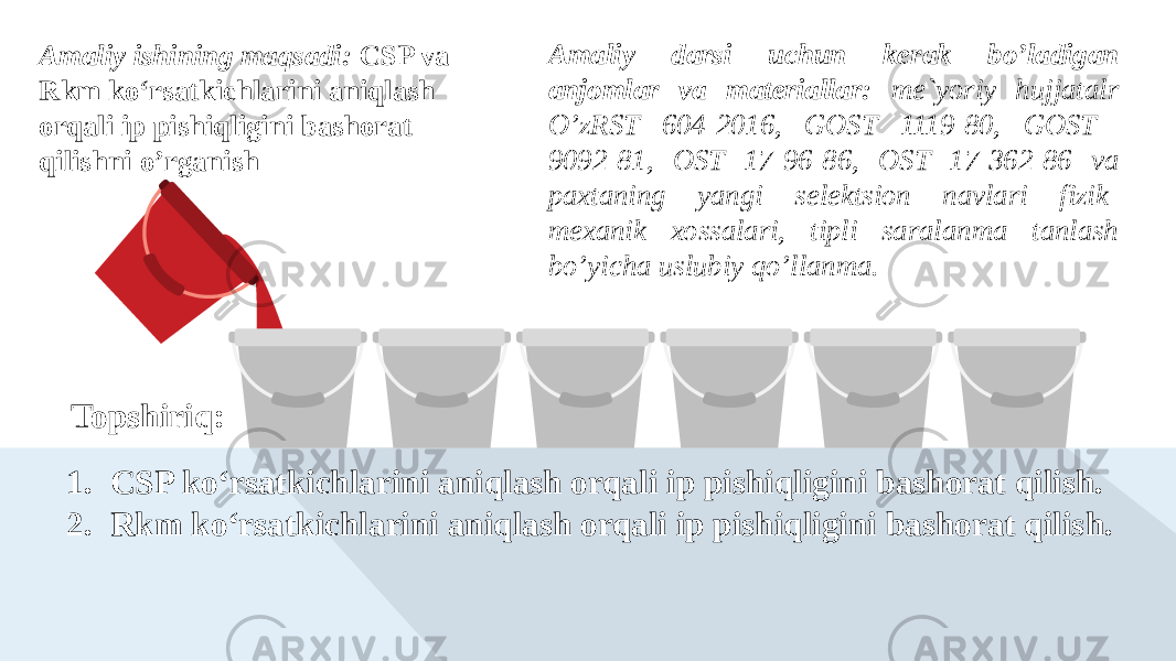 Topshiriq:Amaliy ishining maqsadi: CSP va Rkm ko‘rsatkichlarini aniqlash orqali ip pishiqligini bashorat qilishni o’rganish Amaliy darsi uchun kerak bo’ladigan anjomlar va materiallar: me`yoriy hujjatalr O’zRST 604-2016, GOST 1119-80, GOST 9092-81, OST 17-96-86, OST 17-362-86 va paxtaning yangi selektsion navlari fizik- mexanik xossalari, tipli saralanma tanlash bo’yicha uslubiy qo’llanma. 1. CSP ko‘rsatkichlarini aniqlash orqali ip pishiqligini bashorat qilish. 2. Rkm ko‘rsatkichlarini aniqlash orqali ip pishiqligini bashorat qilish. 