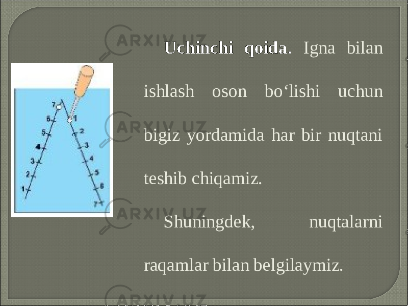 Uchinchi qoida. Igna bilan ishlash oson bo‘lishi uchun bigiz yordamida har bir nuqtani teshib chiqamiz. Shuningdek, nuqtalarni raqamlar bilan belgilaymiz. 