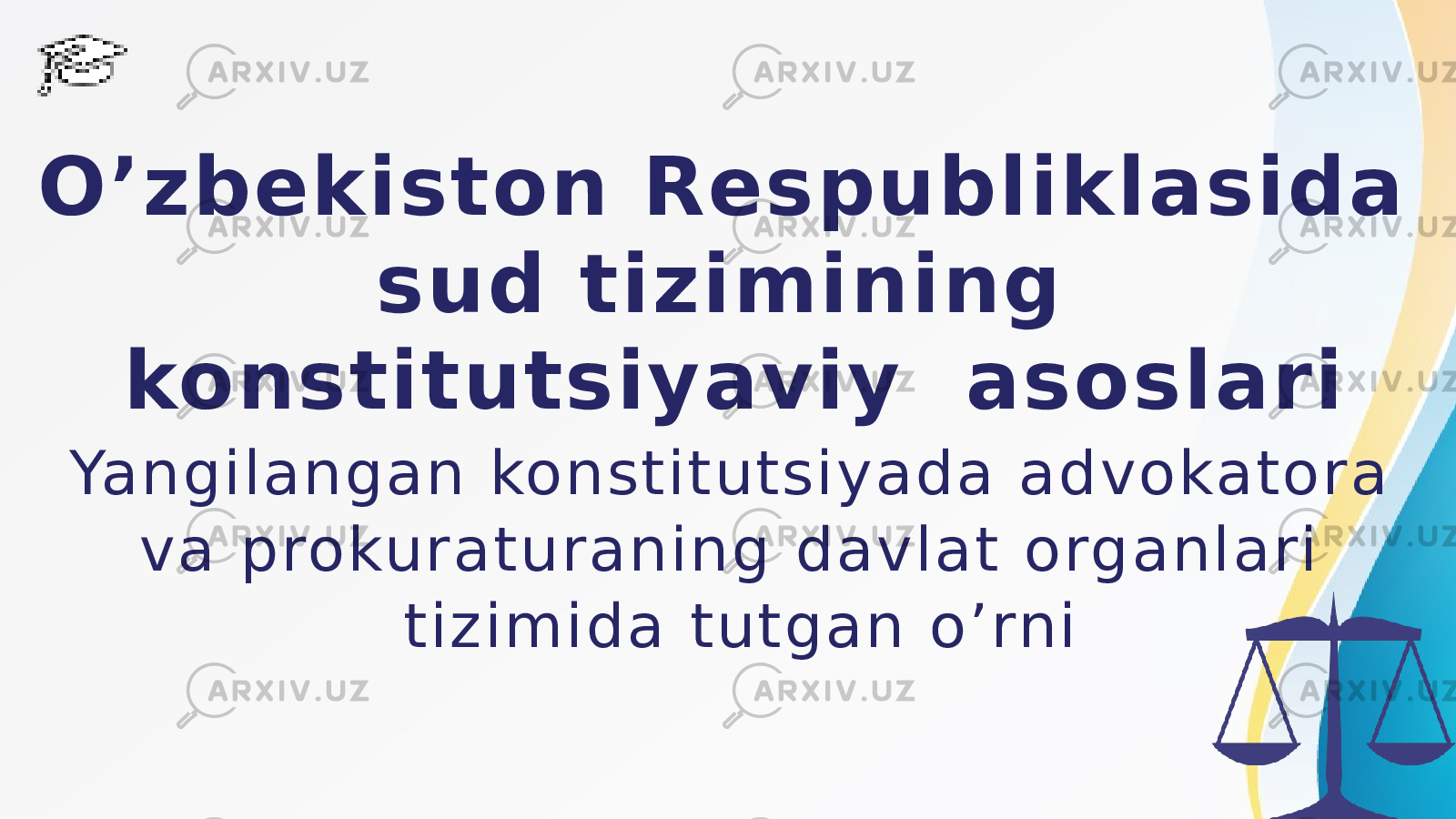 O’zbekiston Respubliklasida sud tizimining konstitutsiyaviy asoslari Yangilangan konstitutsiyada advokatora va prokuraturaning davlat organlari tizimida tutgan o’rni 