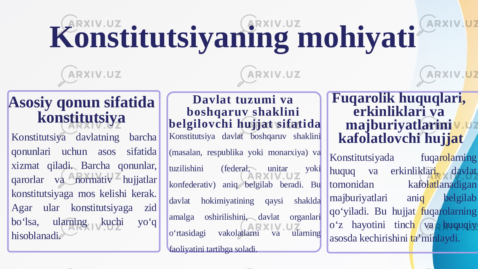 Konstitutsiyaning mohiyati Asosiy qonun sifatida konstitutsiya Konstitutsiya davlatning barcha qonunlari uchun asos sifatida xizmat qiladi. Barcha qonunlar, qarorlar va normativ hujjatlar konstitutsiyaga mos kelishi kerak. Agar ular konstitutsiyaga zid bo‘lsa, ularning kuchi yo‘q hisoblanadi. D a v l a t t u z u m i v a b o s h q a r u v s h a k l i n i b e l g i l o v c h i h u j j a t s i f a t i d a Konstitutsiya davlat boshqaruv shaklini (masalan, respublika yoki monarxiya) va tuzilishini (federal, unitar yoki konfederativ) aniq belgilab beradi. Bu davlat hokimiyatining qaysi shaklda amalga oshirilishini, davlat organlari o‘rtasidagi vakolatlarni va ularning faoliyatini tartibga soladi. Fuqarolik huquqlari, erkinliklari va majburiyatlarini kafolatlovchi hujjat Konstitutsiyada fuqarolarning huquq va erkinliklari, davlat tomonidan kafolatlanadigan majburiyatlari aniq belgilab qo‘yiladi. Bu hujjat fuqarolarning o‘z hayotini tinch va huquqiy asosda kechirishini ta’minlaydi. 