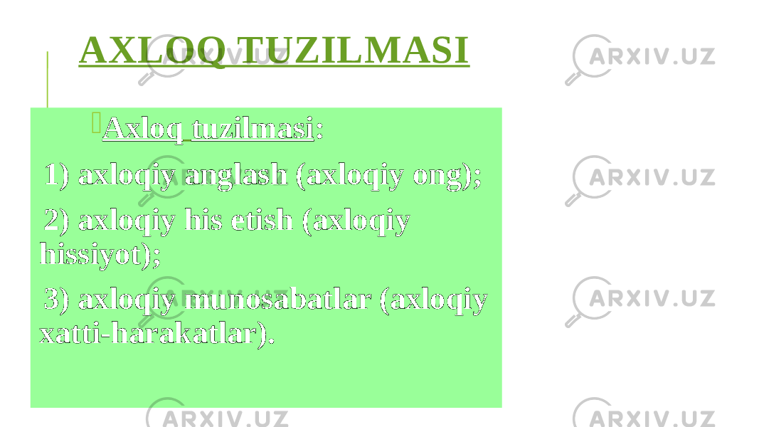AXLOQ TUZILMASI  Axloq tuzilmasi : 1) axloqiy anglash (axloqiy ong); 2) axloqiy his etish (axloqiy hissiyot); 3) axloqiy munosabatlar (axloqiy xatti-harakatlar). 