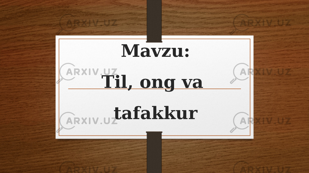 Mavzu: Til, ong va tafakkur 