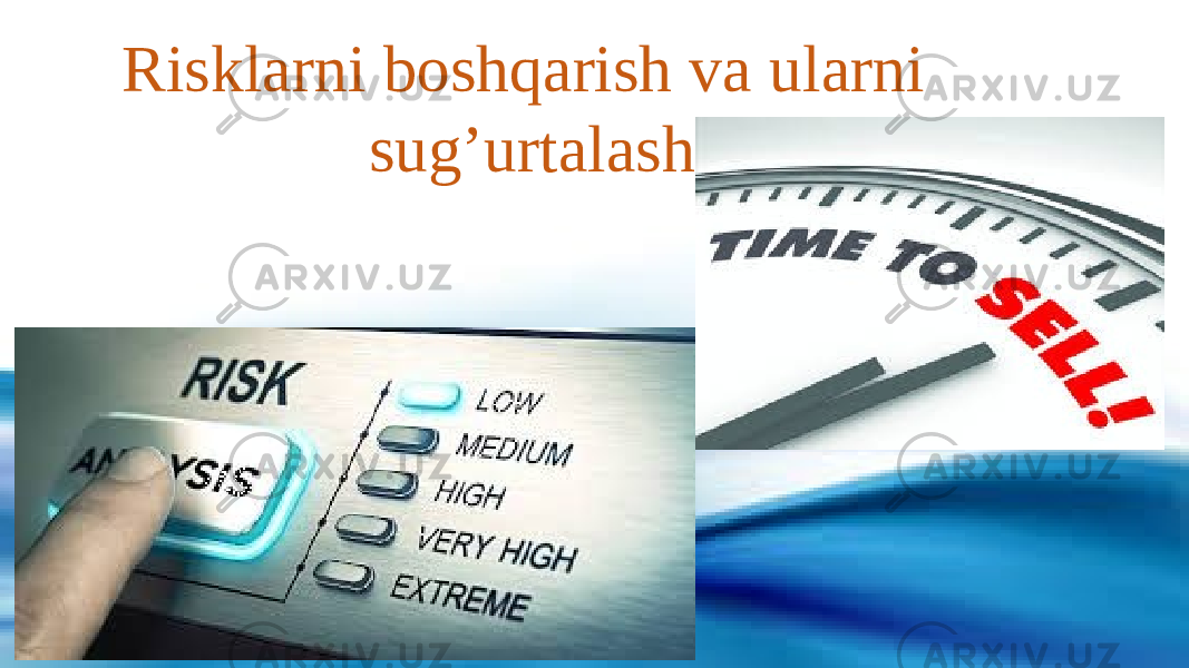 Risklarni boshqarish va ularni sug’urtalash 