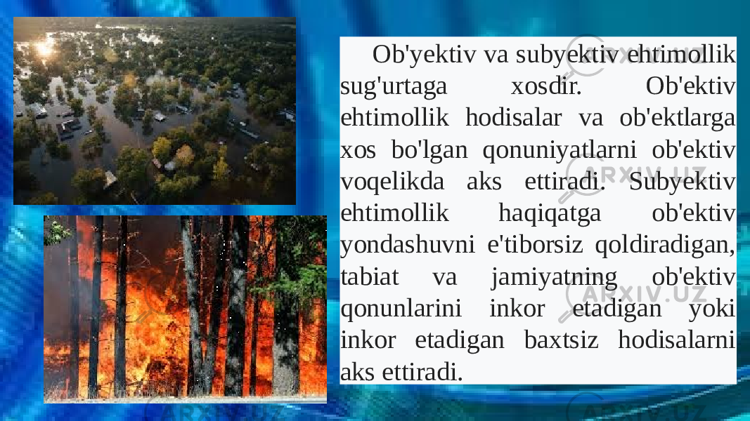 Ob&#39;yektiv va subyektiv ehtimollik sug&#39;urtaga xosdir. Ob&#39;ektiv ehtimollik hodisalar va ob&#39;ektlarga xos bo&#39;lgan qonuniyatlarni ob&#39;ektiv voqelikda aks ettiradi. Subyektiv ehtimollik haqiqatga ob&#39;ektiv yondashuvni e&#39;tiborsiz qoldiradigan, tabiat va jamiyatning ob&#39;ektiv qonunlarini inkor etadigan yoki inkor etadigan baxtsiz hodisalarni aks ettiradi. 