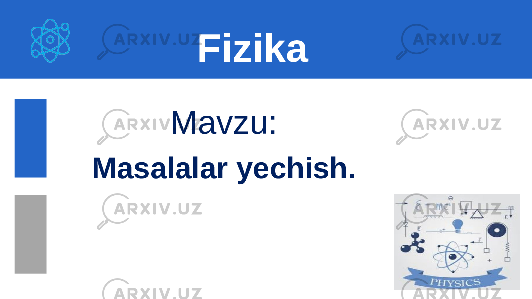 Mavzu: Masalalar yechish. Fizika 