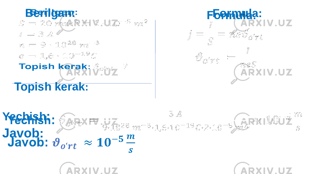  Formula: Yechish : Javob: Berilgan: Topish kerak : 