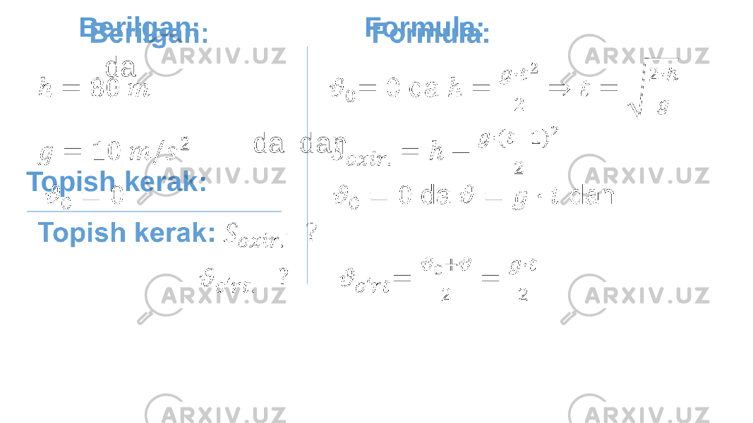  Berilgan: Formula: da da dan Topish kerak: •   