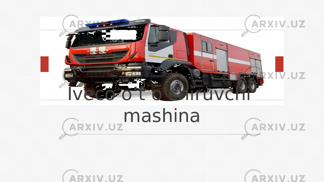 Iveco o’t o’chiruvchi mashina 