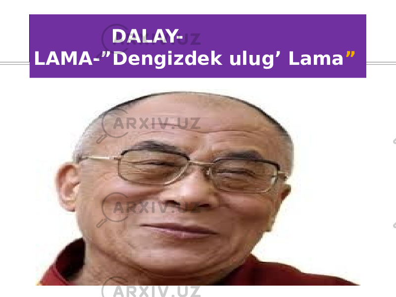  DALAY- LAMA-”Dengizdek ulug’ Lama ” 