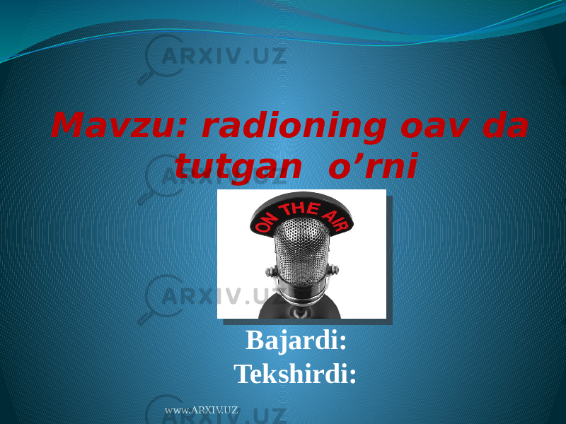 Mavzu: radioning oav da tutgan o’rni Bajardi: Tekshirdi: www.ARXIV.UZ 