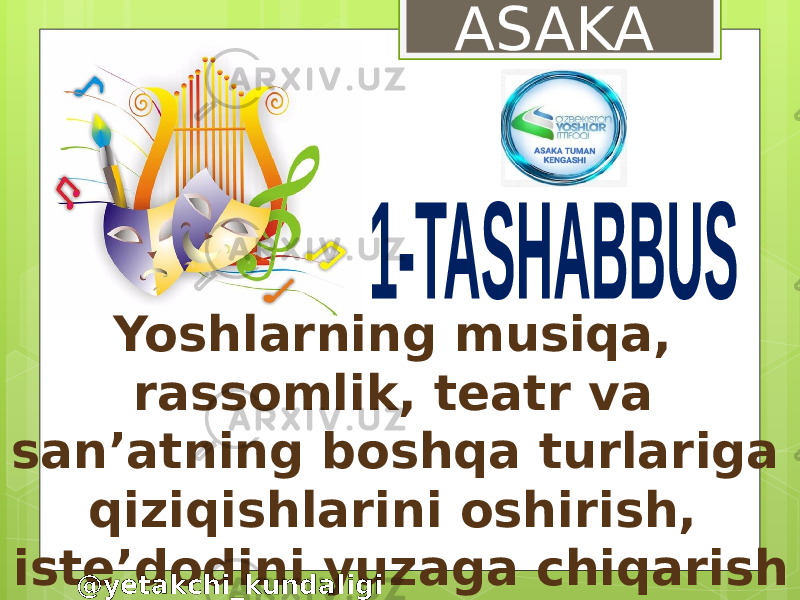 Yoshlarning musiqa, rassomlik, teatr va san’atning boshqa turlariga qiziqishlarini oshirish, iste’dodini yuzaga chiqarish ASAKA @yetakchi_kundaligi 