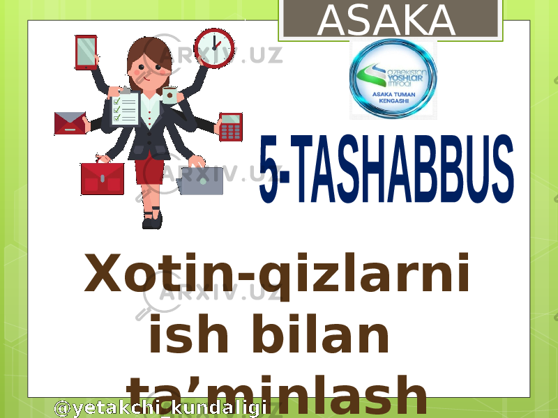 Xotin-qizlarni ish bilan ta’minlash ASAKA @yetakchi_kundaligi 