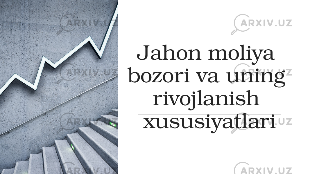 Jahon moliya bozori va uning rivojlanish xususiyatlari 