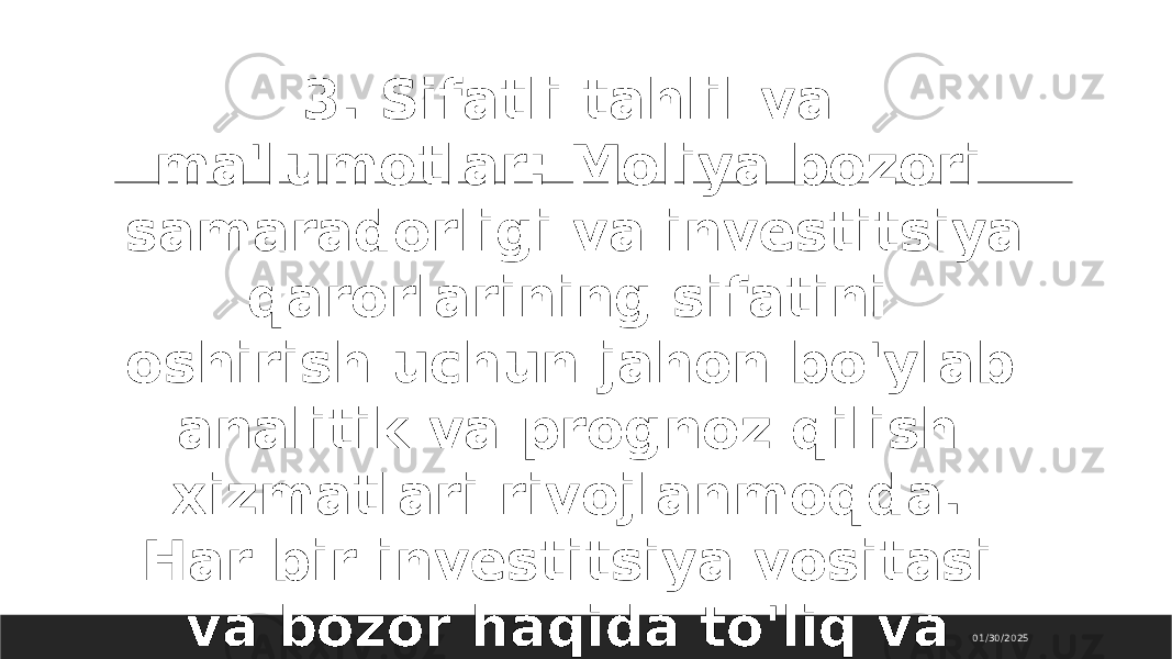 01/30/20253. Sifatli tahlil va ma&#39;lumotlar: Moliya bozori samaradorligi va investitsiya qarorlarining sifatini oshirish uchun jahon bo&#39;ylab analitik va prognoz qilish xizmatlari rivojlanmoqda. Har bir investitsiya vositasi va bozor haqida to&#39;liq va ishonchli ma&#39;lumotlar taqdim etiladi. 