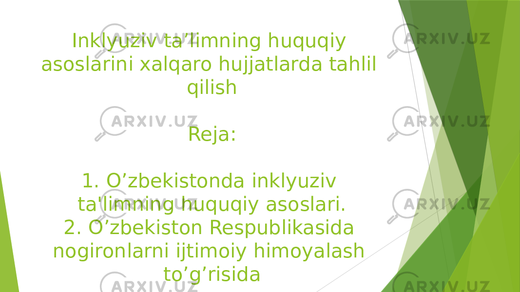 Inklyuziv ta’limning huquqiy asoslarini xalqaro hujjatlarda tahlil qilish Reja: 1. O’zbekistonda inklyuziv ta&#39;limning huquqiy asoslari. 2. O’zbekiston Respublikasida nogironlarni ijtimoiy himoyalash to’g’risida 