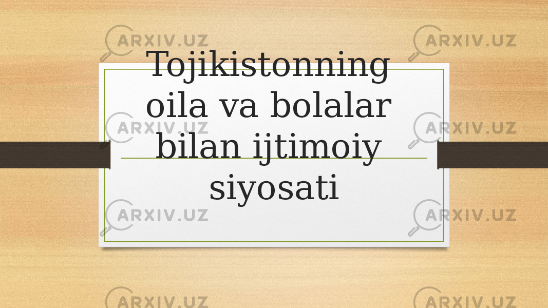 Tojikistonning oila va bolalar bilan ijtimoiy siyosati 