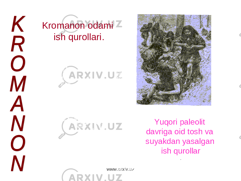 Kromanon odami ish qurollari . Yuqori paleolit davriga oid tosh va suyakdan yasalgan ish qurollar . www.arxiv.uz 