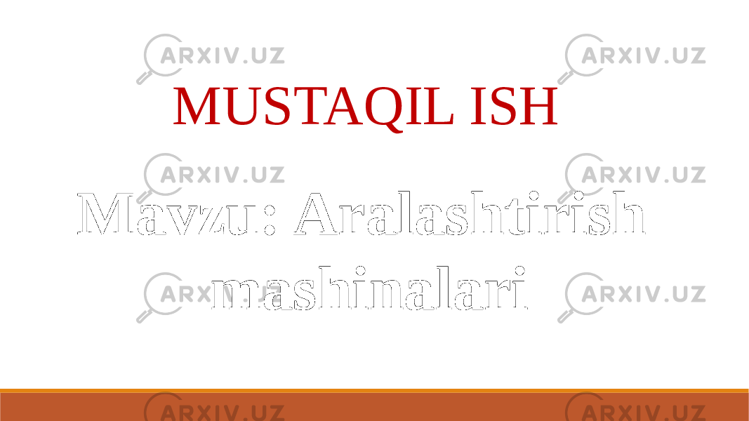 MUSTAQIL ISH Mavzu: Aralashtirish mashinalari 