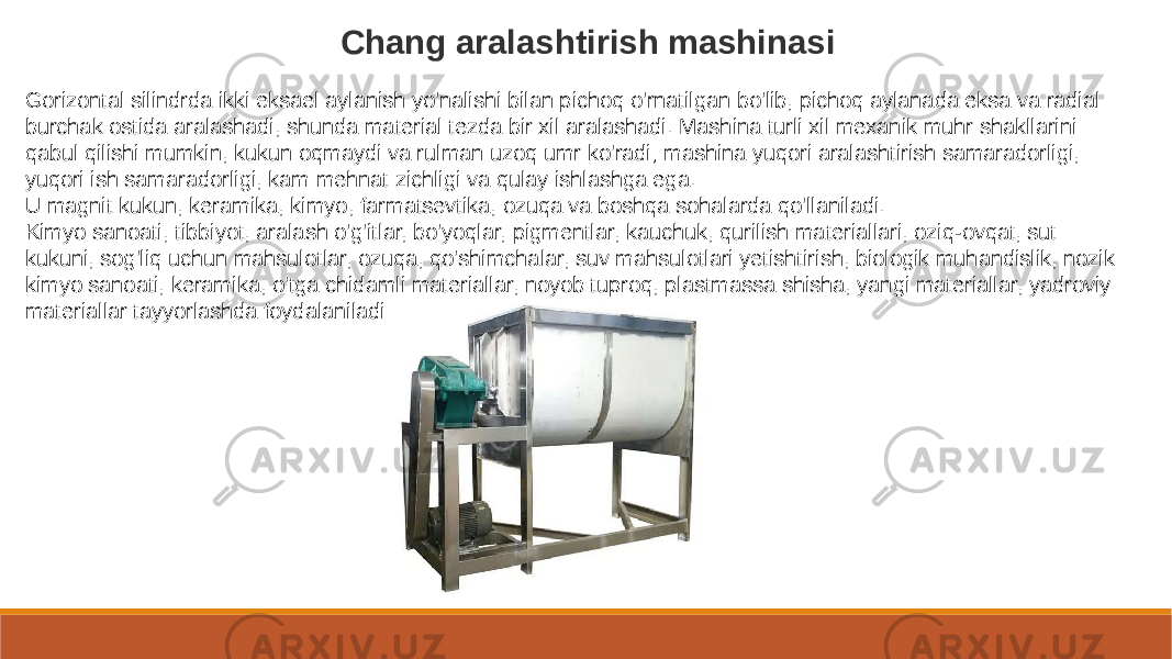 Chang aralashtirish mashinasi Gorizontal silindrda ikki eksael aylanish yo&#39;nalishi bilan pichoq o&#39;rnatilgan bo&#39;lib, pichoq aylanada eksa va radial burchak ostida aralashadi, shunda material tezda bir xil aralashadi. Mashina turli xil mexanik muhr shakllarini qabul qilishi mumkin, kukun oqmaydi va rulman uzoq umr ko&#39;radi; mashina yuqori aralashtirish samaradorligi, yuqori ish samaradorligi, kam mehnat zichligi va qulay ishlashga ega. U magnit kukun, keramika, kimyo, farmatsevtika, ozuqa va boshqa sohalarda qo&#39;llaniladi. Kimyo sanoati, tibbiyot, aralash o&#39;g&#39;itlar, bo&#39;yoqlar, pigmentlar, kauchuk, qurilish materiallari, oziq-ovqat, sut kukuni, sog&#39;liq uchun mahsulotlar, ozuqa, qo&#39;shimchalar, suv mahsulotlari yetishtirish, biologik muhandislik, nozik kimyo sanoati, keramika, o&#39;tga chidamli materiallar, noyob tuproq, plastmassa shisha, yangi materiallar, yadroviy materiallar tayyorlashda foydalaniladi 